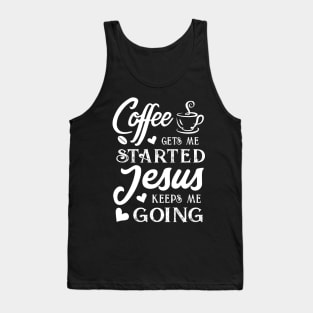 Coffee gets me started Jesus keeps me going - Christian  Women's Tank Top